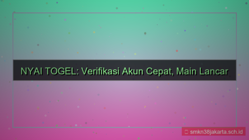 NYAI TOGEL verifikasi akun cepat