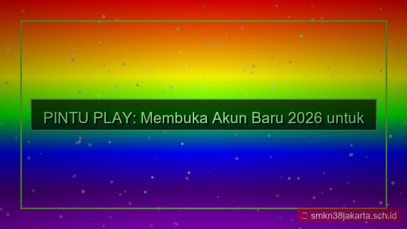 visual PINTU PLAY akun baru 2026
