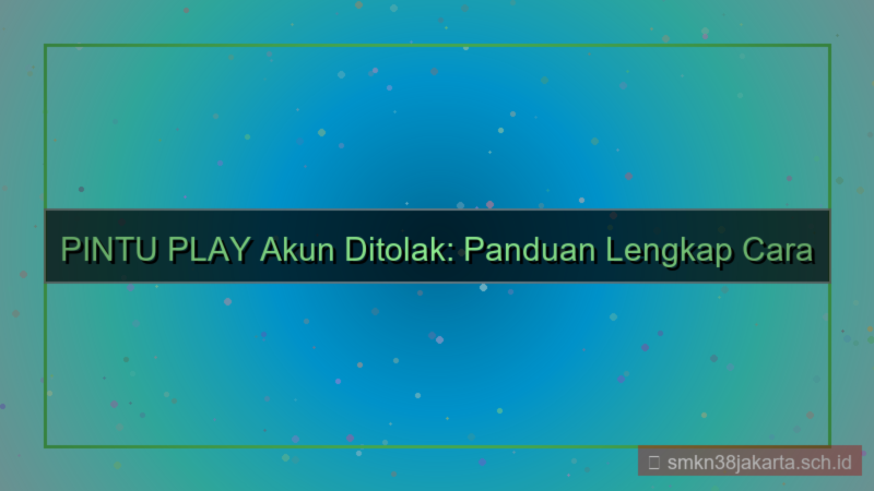 visual PINTU PLAY akun ditolak cara daftar ulang