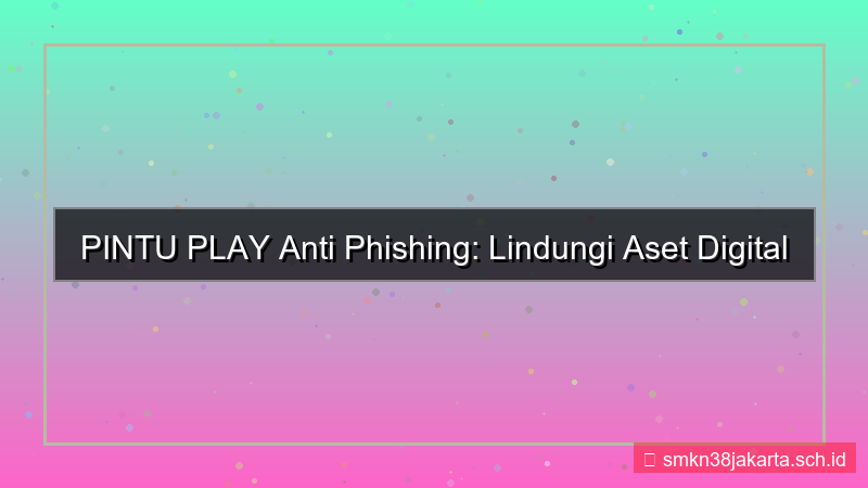 PINTU PLAY anti phishing situs