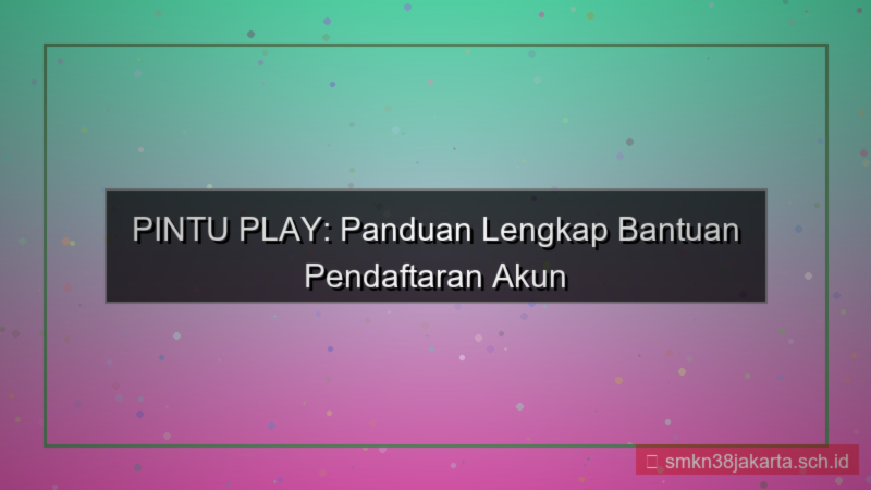 gambar PINTU PLAY bantuan pendaftaran akun