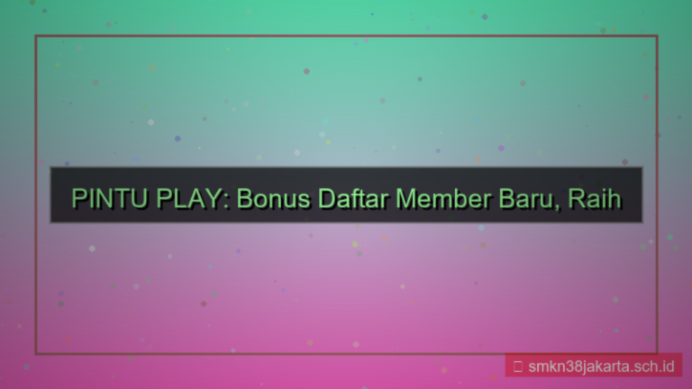 gambar PINTU PLAY bonus daftar member baru