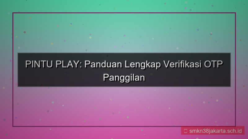 PINTU PLAY call otp verifikasi