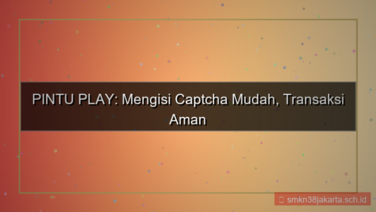 desain PINTU PLAY captcha mudah diisi