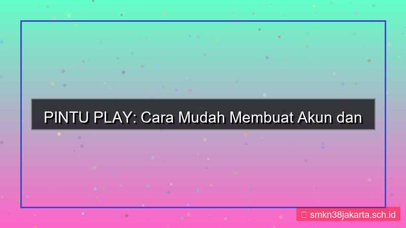 gambar PINTU PLAY cara buat akun mudah