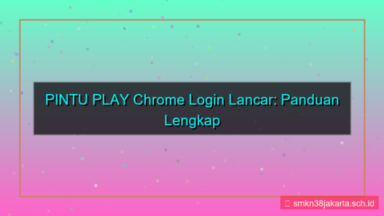 konten PINTU PLAY chrome login lancar