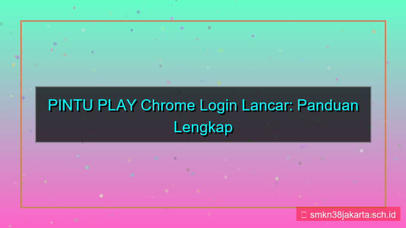 konten PINTU PLAY chrome login lancar