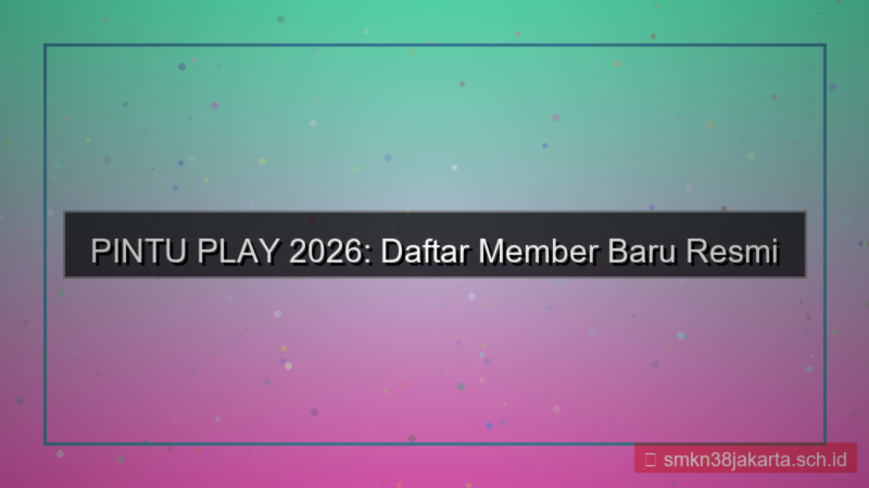 desain PINTU PLAY daftar member baru 2026