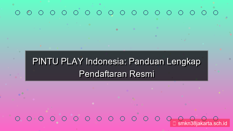 ilustrasi PINTU PLAY daftar resmi indonesia