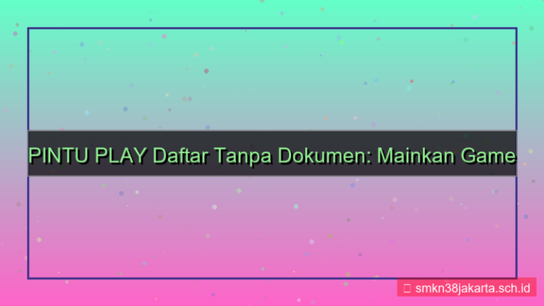 tampilan PINTU PLAY daftar tanpa dokumen