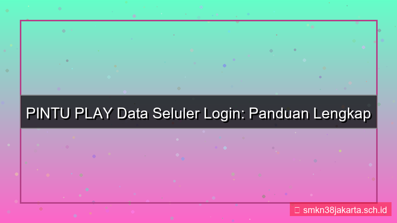 visual PINTU PLAY data seluler login