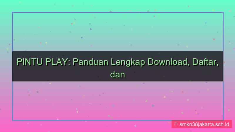 ilustrasi PINTU PLAY download aplikasi login