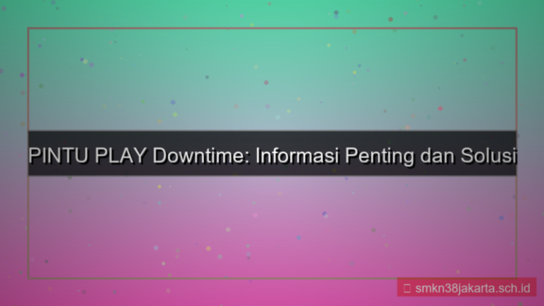 visual PINTU PLAY downtime informasi login