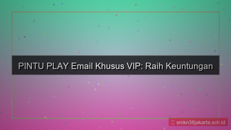 PINTU PLAY email khusus vip