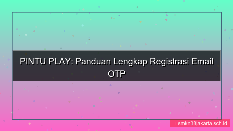 PINTU PLAY email otp registrasi