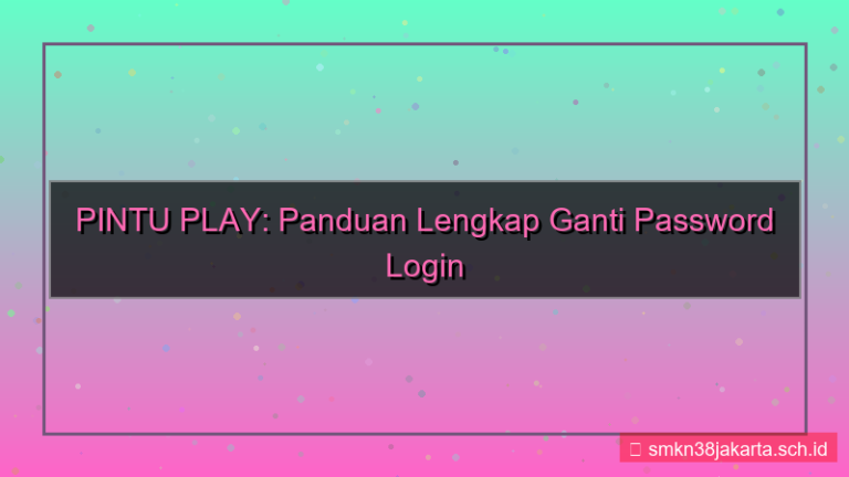 PINTU PLAY ganti password login