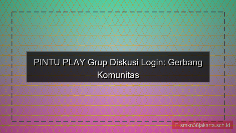 PINTU PLAY grup diskusi login