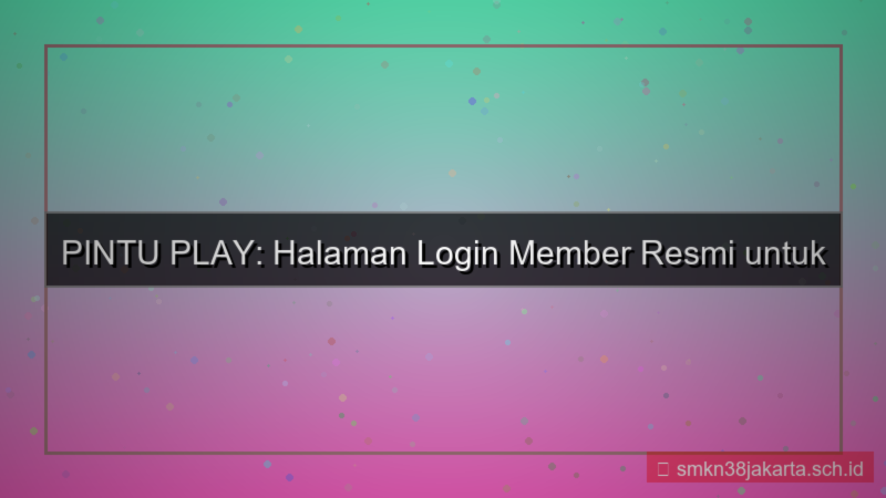 ilustrasi PINTU PLAY halaman login member resmi