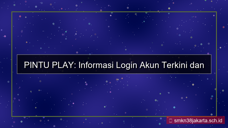 tampilan PINTU PLAY informasi login akun terkini