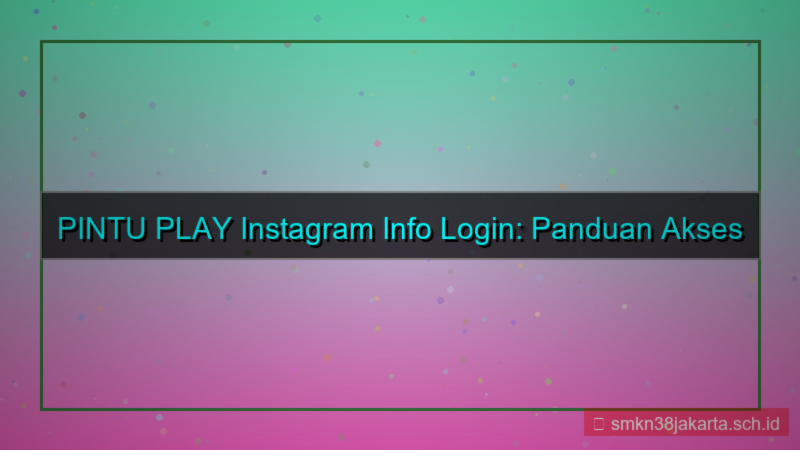 ilustrasi PINTU PLAY instagram info login