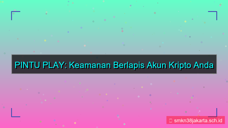 PINTU PLAY keamanan berlapis akun