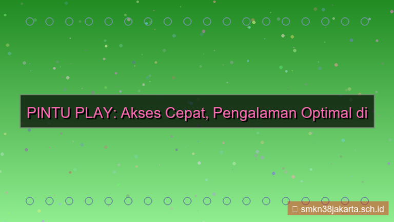 tampilan PINTU PLAY kecepatan akses meningkat