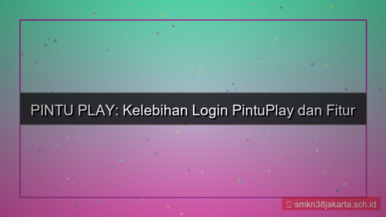 PINTU PLAY kelebihan login pintuplay