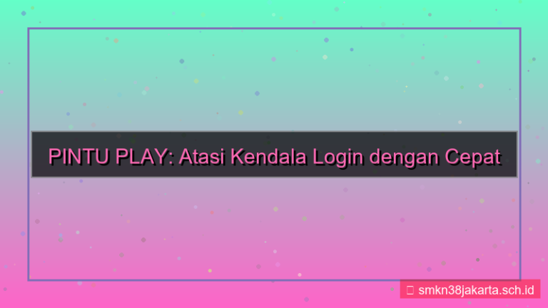 gambar PINTU PLAY kendala login atasi