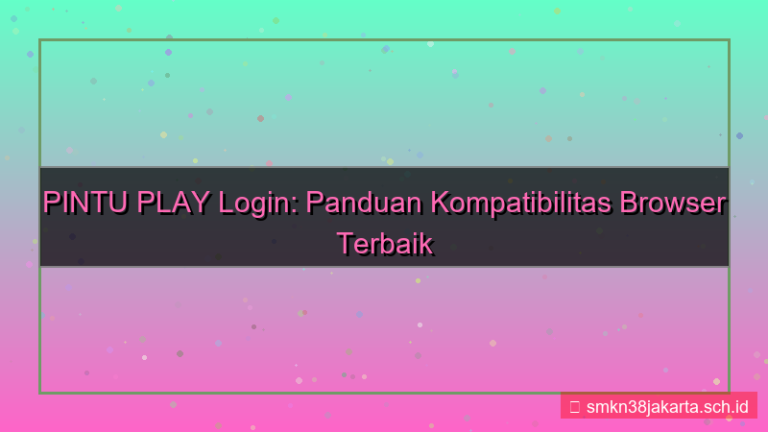 ilustrasi PINTU PLAY kompatibilitas browser login