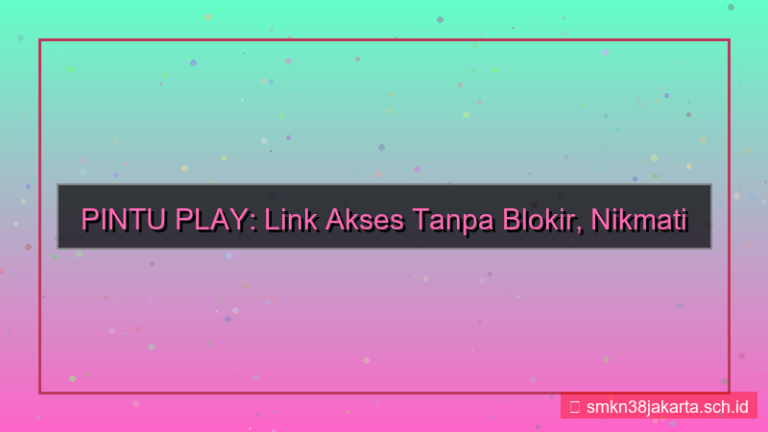 desain PINTU PLAY link akses tanpa blokir