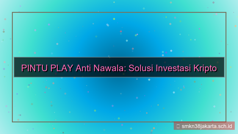 PINTU PLAY link anti nawala
