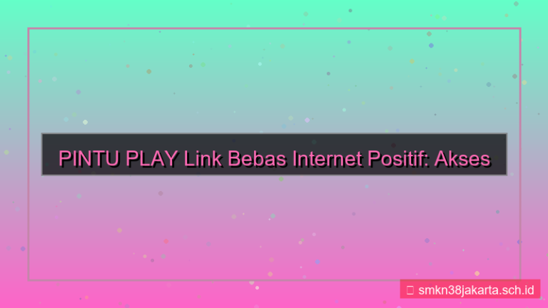 tampilan PINTU PLAY link bebas internet positif