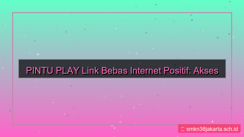 tampilan PINTU PLAY link bebas internet positif