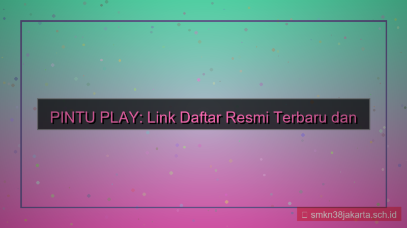 konten PINTU PLAY link daftar resmi terbaru