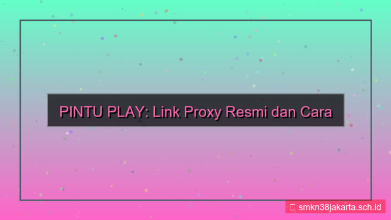 tampilan PINTU PLAY link proxy resmi