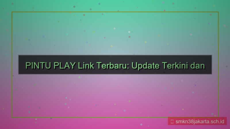 tampilan PINTU PLAY link update terkini