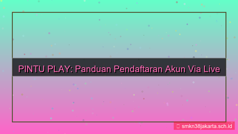 ilustrasi PINTU PLAY live chat pendaftaran