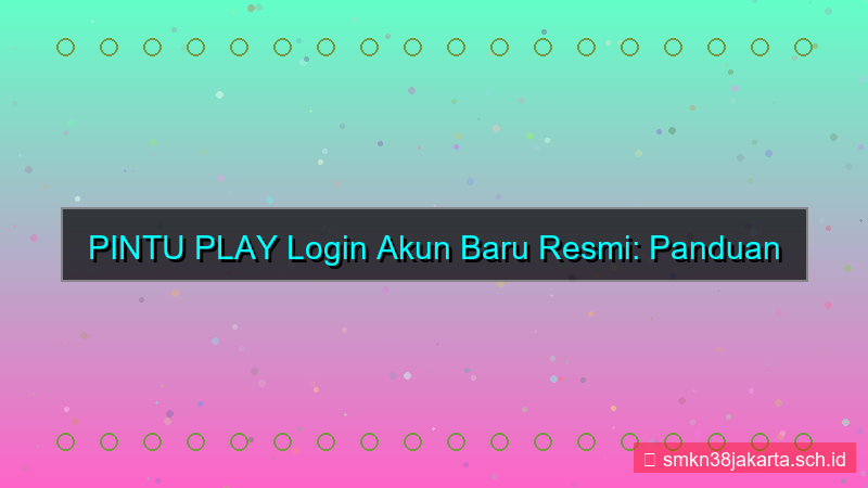 desain PINTU PLAY login akun baru resmi