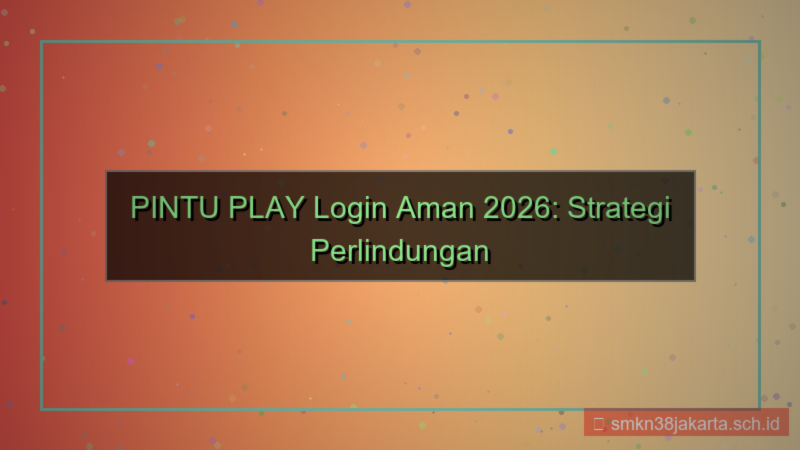 PINTU PLAY login aman 2026