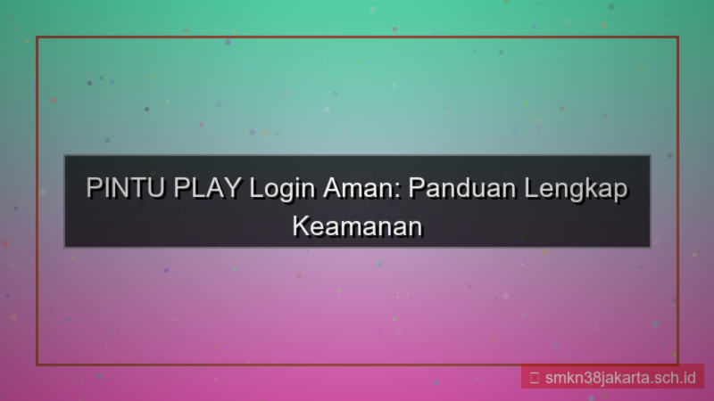 PINTU PLAY login aman tahun 2026