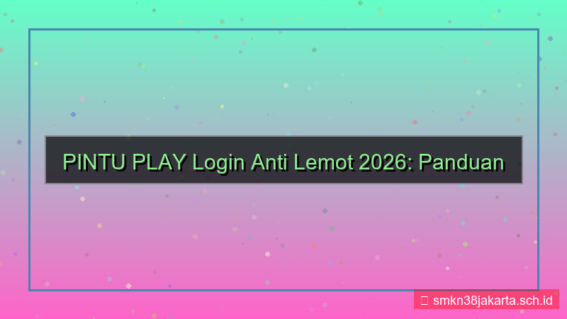 PINTU PLAY login anti lemot 2026