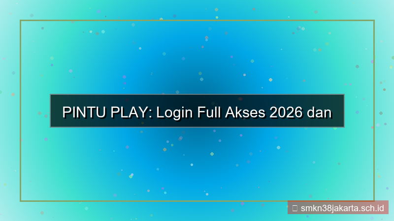 visual PINTU PLAY login full akses 2026