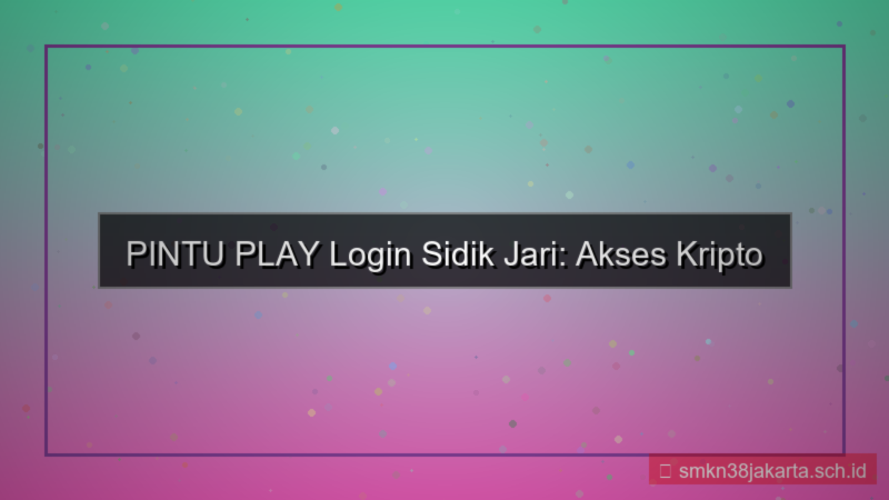 tampilan PINTU PLAY login pakai fingerprint