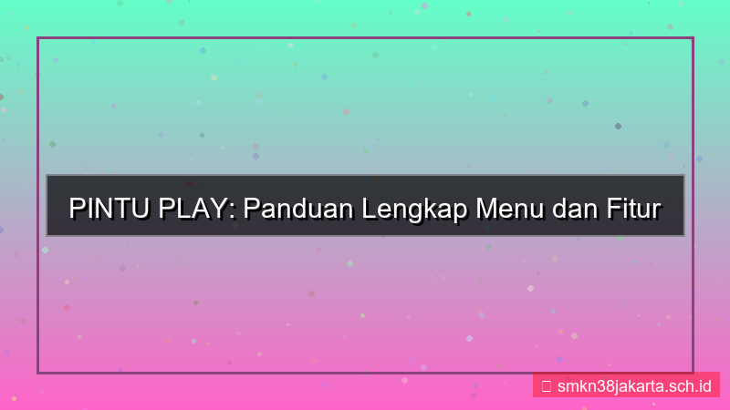 visual PINTU PLAY menu daftar jelas