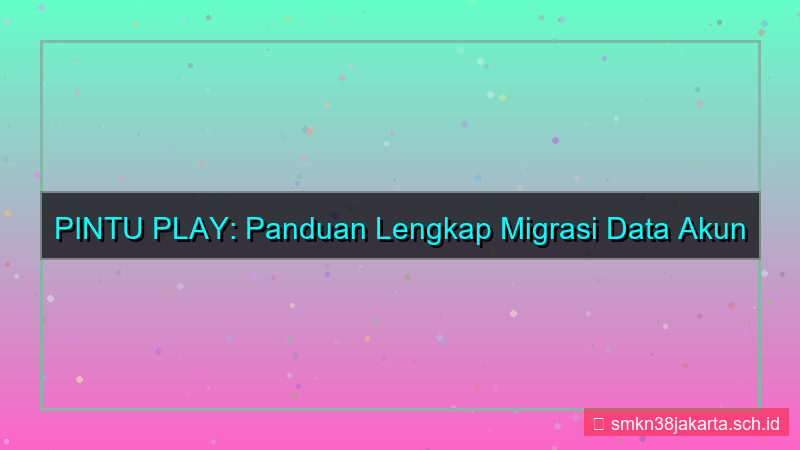 PINTU PLAY migrasi data akun