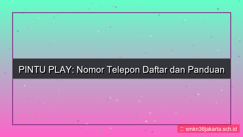 tampilan PINTU PLAY nomor telepon daftar