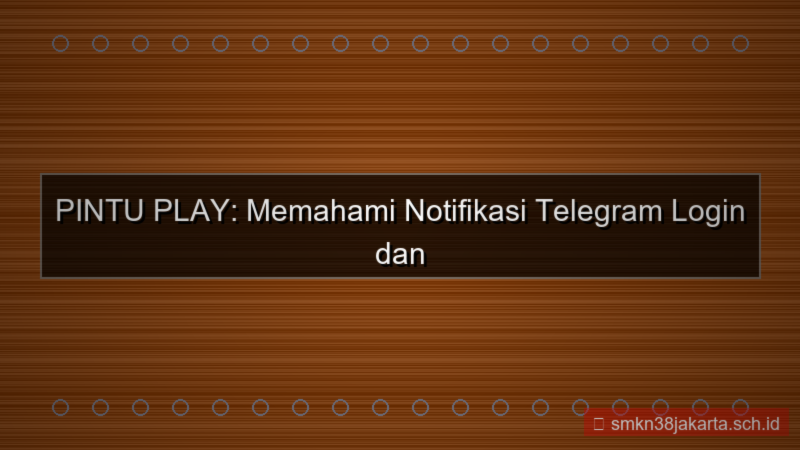 PINTU PLAY notifikasi telegram login