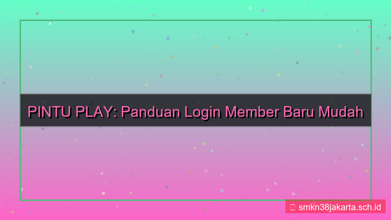 ilustrasi PINTU PLAY panduan login member baru