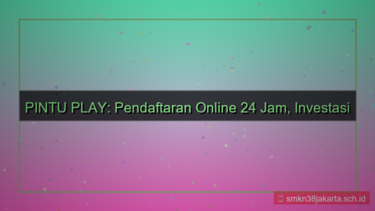 tampilan PINTU PLAY pendaftaran online 24 jam