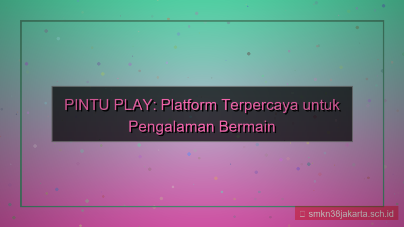 konten PINTU PLAY pintuplay platform terpercaya